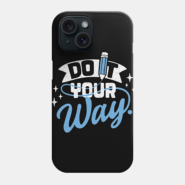 do it your way Phone Case by MoSt90