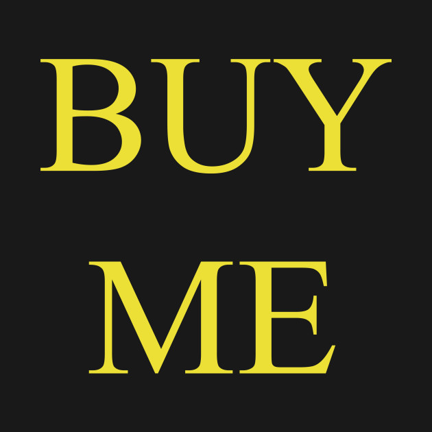 BUY ME (gold) by Z .ephyr