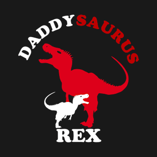 daddysaurus rex funny T-Shirt