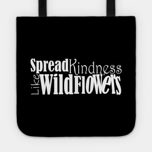 Spread kindness like wildflowers Tote