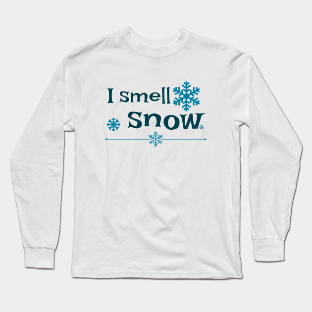 I smell snow - Winter - Long Sleeve T-Shirt | TeePublic