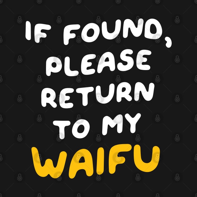 If Found, Please Return to the Waifu / I'm the Waifu (Couple) Version 2 by Teeworthy Designs