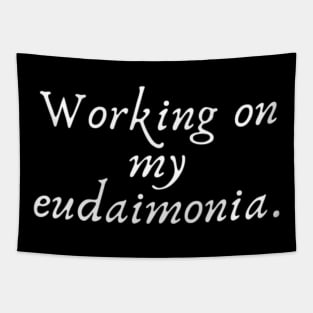 Working on my eudaimonia Tapestry