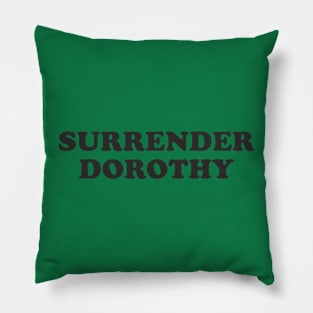 Surrender Dorothy Pillow