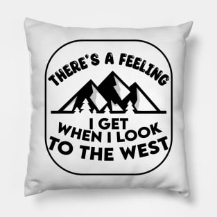 Vintage There's A Feeling I Get When I Look To The West Pillow