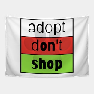 Adopt. Don't Shop. Tapestry