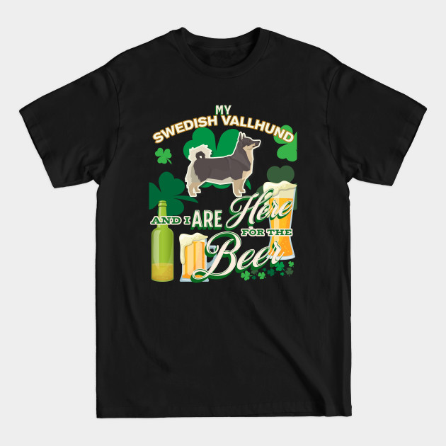 Discover My Swedish Vallhund And I Are Here For The Beer - Beer Lover /St. Patrick's Day Gifts - Swedish Vallhund - T-Shirt