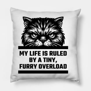 My Life Is Ruled By A Tiny, Furry Overload v2 Pillow