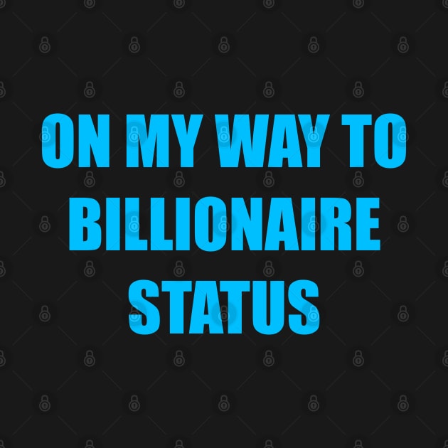 On my way to becoming a billionaire by Toozidi T Shirts