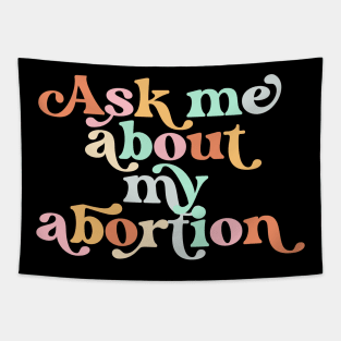 Ask Me About My Abortion Reproductive Rights Pro Choice Tapestry