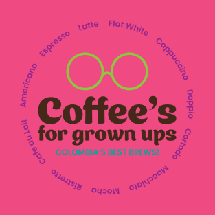 Coffee's For Grown Ups! T-Shirt