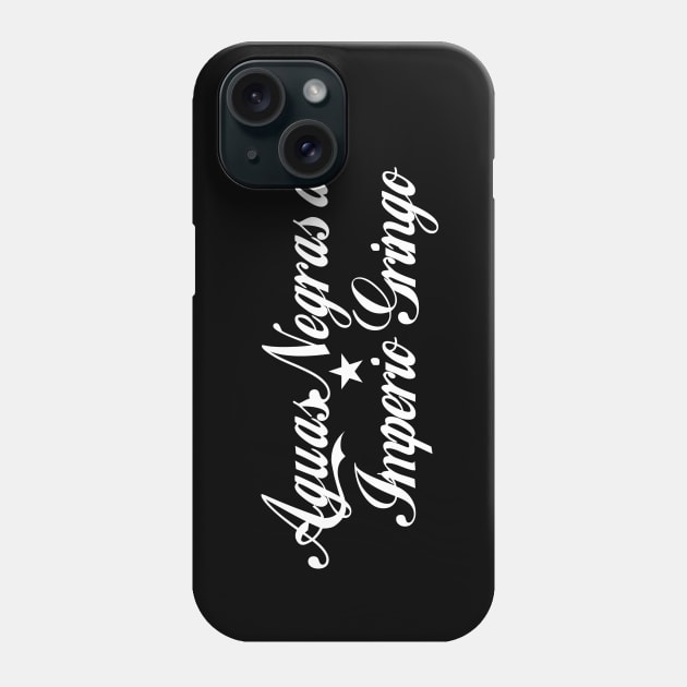 Aguas Negras del Imperio Gringo Phone Case by Pobre Payasuelos