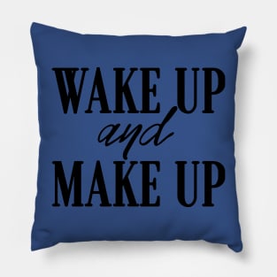 wake up and make up 3 Pillow