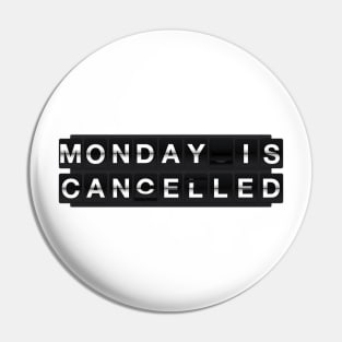 Monday is cancelled Pin