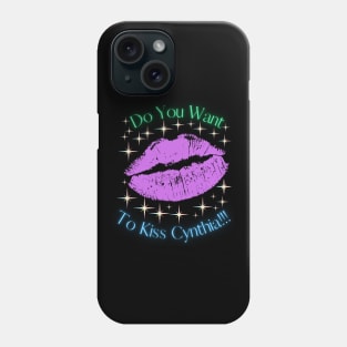 Do You Want To Kiss Cynthia Phone Case