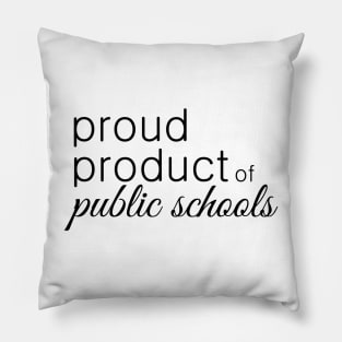Proud Product of Public Schools Pillow