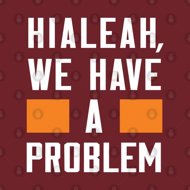 Hialeah - We Have A Problem by Greater Maddocks Studio