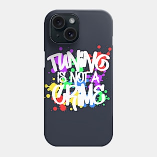 Tuning is not a crime Phone Case