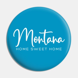 Montana: Home Sweet Home Pin