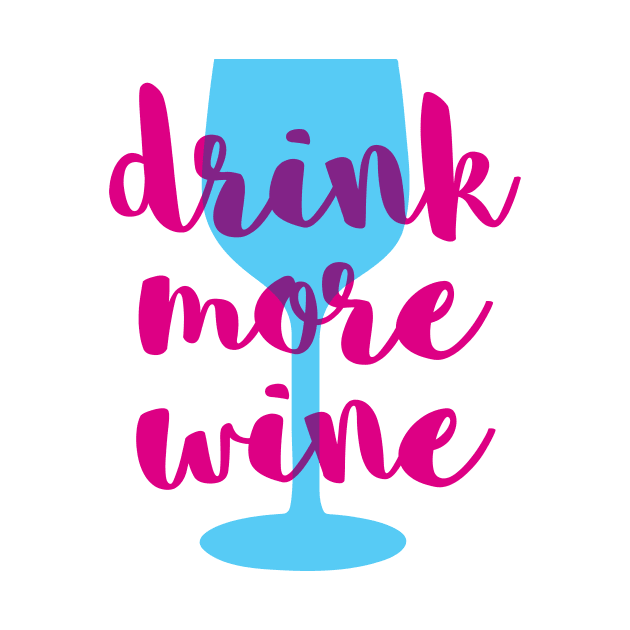 Drink More Wine by oddmatter