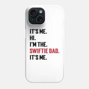 It’s Me Hi I’m The Swiftie Dad It’s Me v2 Phone Case