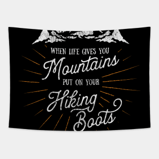 Life Gives You Mountains Put On Your Hiking Boots Hiking design Tapestry