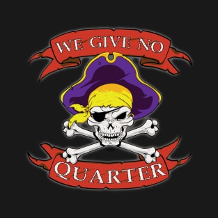 We Give No Quarter T-Shirt