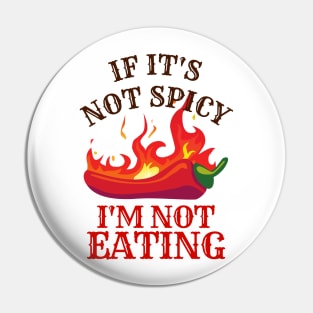 If It's Not Spicy, I'm Not Eating - Pepper Design Pin