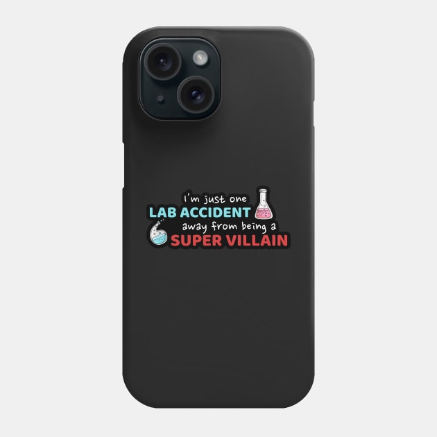 One Lab Accident Away From Being a Super Villian Funny Chemistry Phone Case by markz66