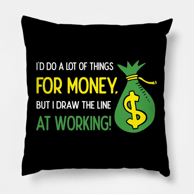 Terrible Job Jokes I'd Do a lot of Things for Money Pillow by Shadowisper