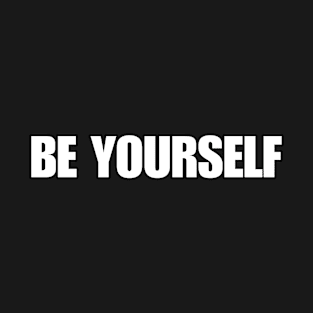 BE YOURSELF T-Shirt