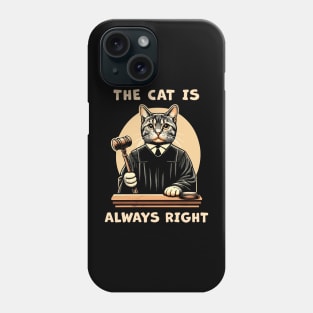 The Cat is always right, a cat Judge on the court bench making wise decisions for cat lovers Phone Case