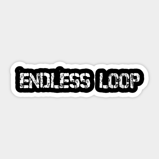 Endless Loop - Infinite Loop - Sticker