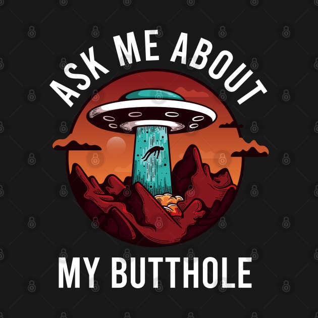 Ask Me About My Butthole by kevenwal