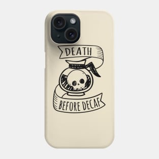 Death Before Decaf Phone Case