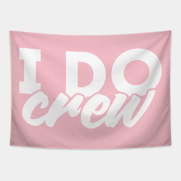 I Do Crew - Wedding Party Design Tapestry by goodwordsco