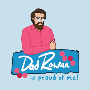 DadRowan is Proud of Me! T-Shirt