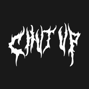 CHUT UP Donnie (Metal Font) T-Shirt