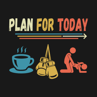 Boxing gloves lover funny for men. Plan for today meme T-Shirt