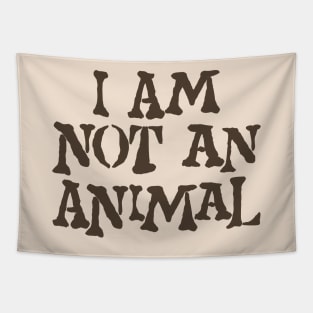 I am not an animal Tapestry