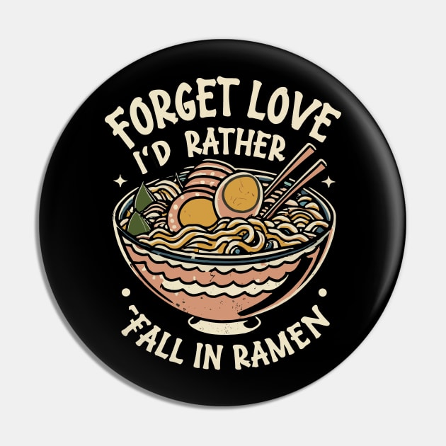 Forget Love I'd Rather Fall in ramen - Ramen Clothing - Pin