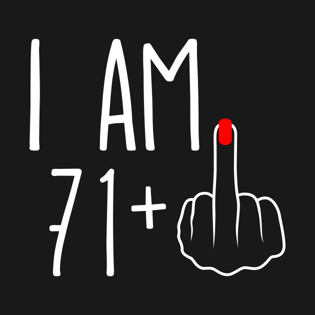 Vintage 72nd Birthday I Am 71 Plus 1 Middle Finger by ErikBowmanDesigns