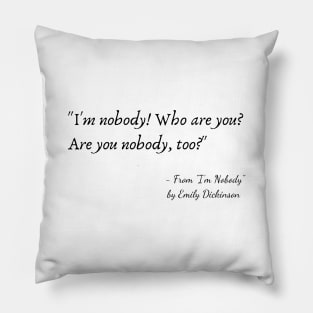 A Quote from "I’m Nobody" by Emily Dickinson Pillow