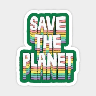 Save The Planet / Original Typography Design Magnet