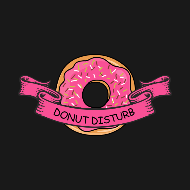 Donut Disturb Humorous Saying - Amazing Art With Sprinkles by mangobanana