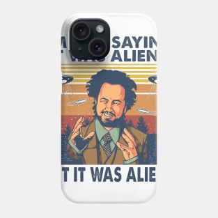 It Was Aliens Phone Case