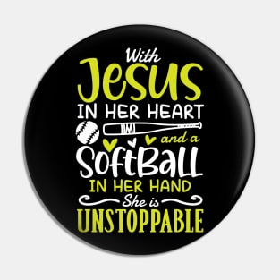 With Jesus in Her Heart and a Softball in Her Hand She is Unstoppable Pin