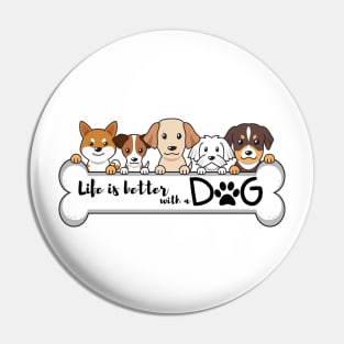 Life is better with a dog Pin