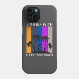 Summer With my pet ( dog and cat ... etc . ) lover Phone Case