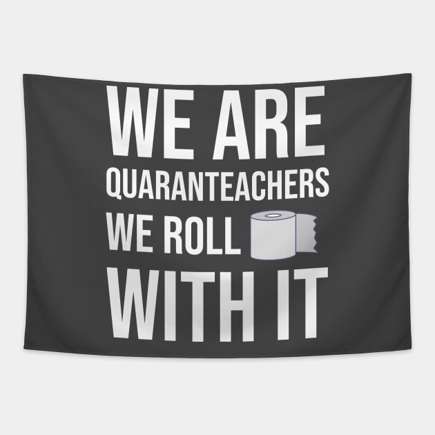 We Are Quaranteachers We Roll With It. Tapestry by said-designs